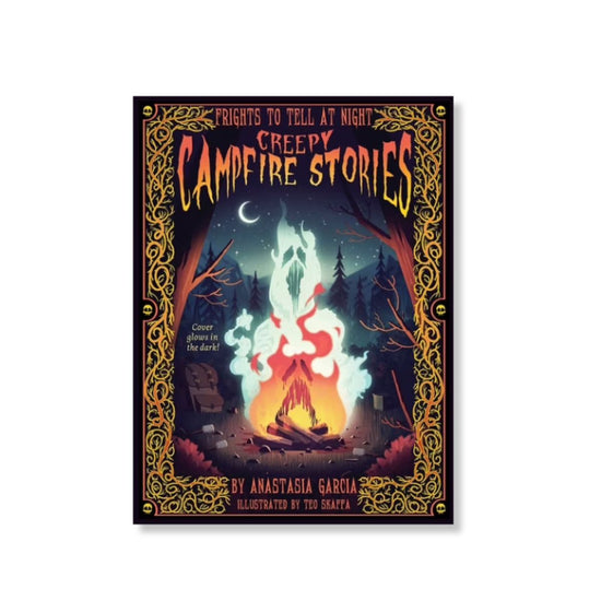 Creepy Campfire Stories: Frights To Tell At Night