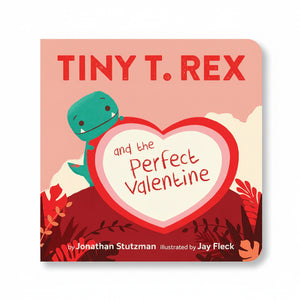 Tiny T. Rex and the Perfect Valentine